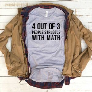 4 Out Of 3 People Struggle With Math T-Shirt Men Women Tee by Levinan.com Australia.