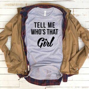 Tell Me Whos That Girl T-Shirt Men Women Tee by Levinan.com Australia.