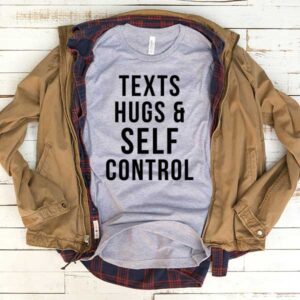 Texts Hugs And Self Control T-Shirt Men Women Tee by Levinan.com Australia.